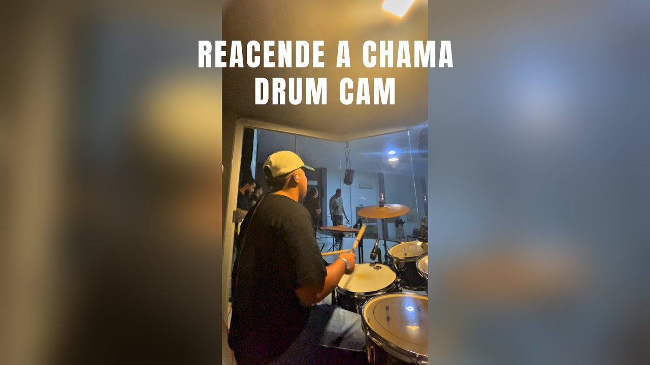REACENDE A CHAMA - DRUM CAM TOCAMOS SEM ENSAIO