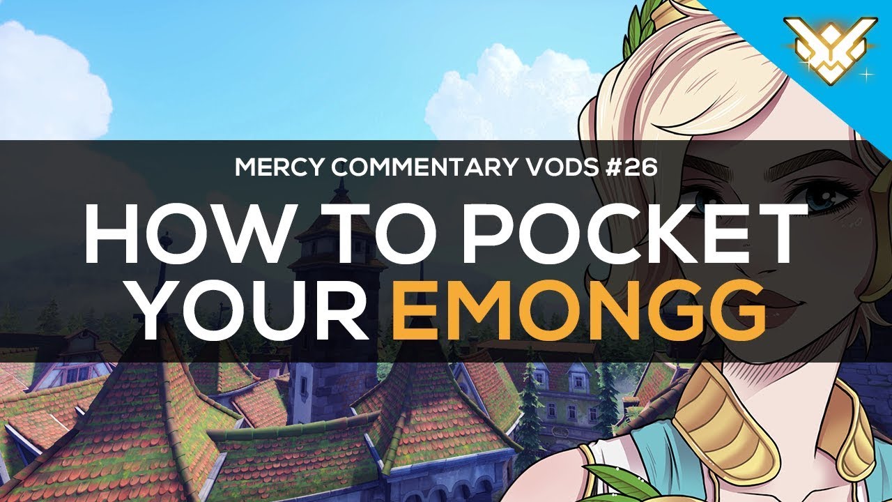 How To Pocket Your Emongg | Mercy Commentary VOD #26