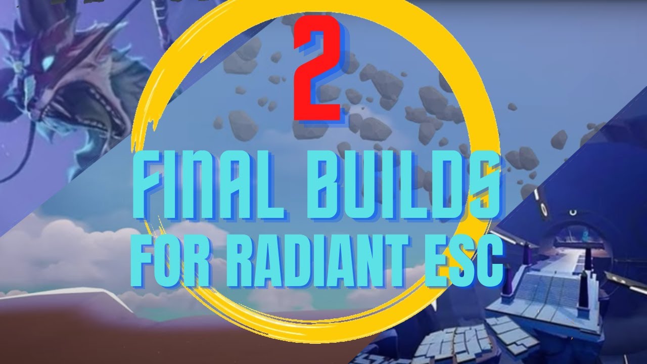 2 FINAL BUILDS To Prep Up For Radiant Esc!