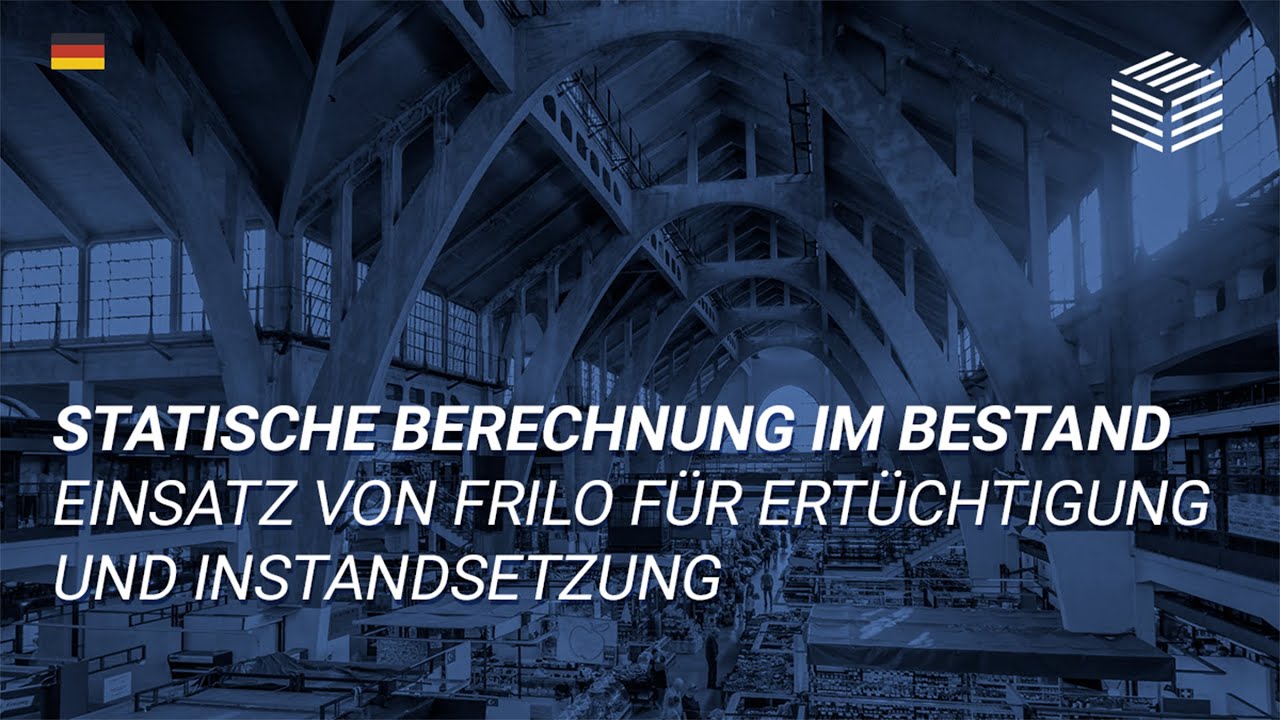 Statische Berechnung im Bestand | Einsatz von FRILO für Ertüchtigung und Instandsetzung