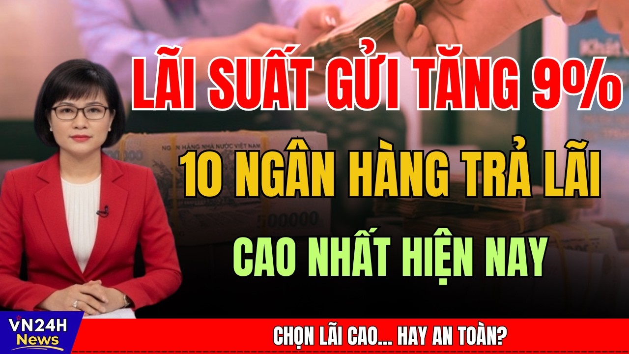 Lãi Suất 9% Đã Xuất Hiện – Nhưng Vì Sao Nhiều Người Vẫn Không Dám Gửi?