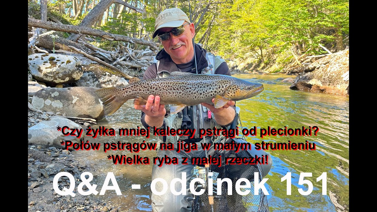 Q&A odcinek 151 - czy plecionka kaleczy pstrągi? Z lekkim jigiem na pstrągi.