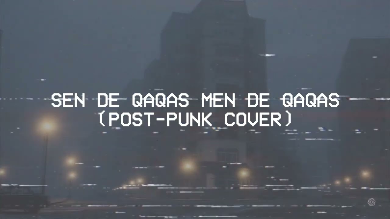 Sən də Qaqaş Mən də Qaqaş (Post-punk / doomer cover)