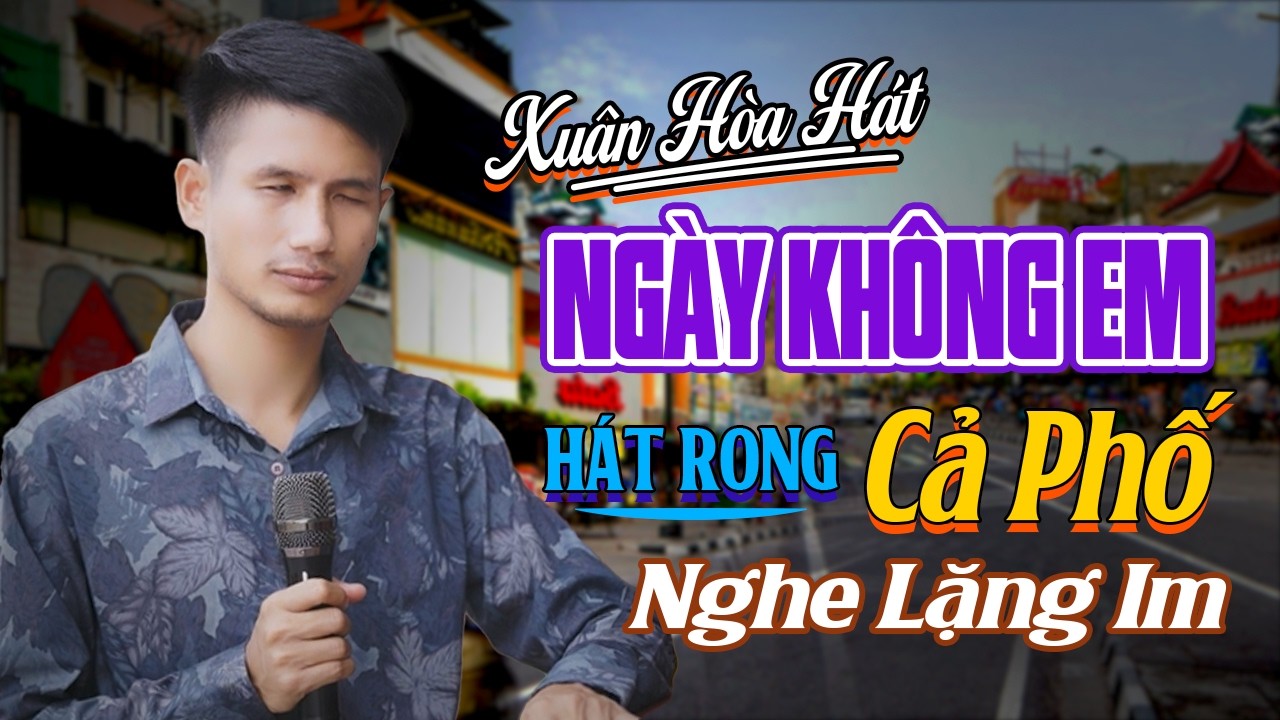 Bolero Trữ Tình Đường Phố Nghe Buồn Da Diết - Ngày Không Em, Nghèo Mà Có Tình - Ca Sĩ Mù Xuân Hòa