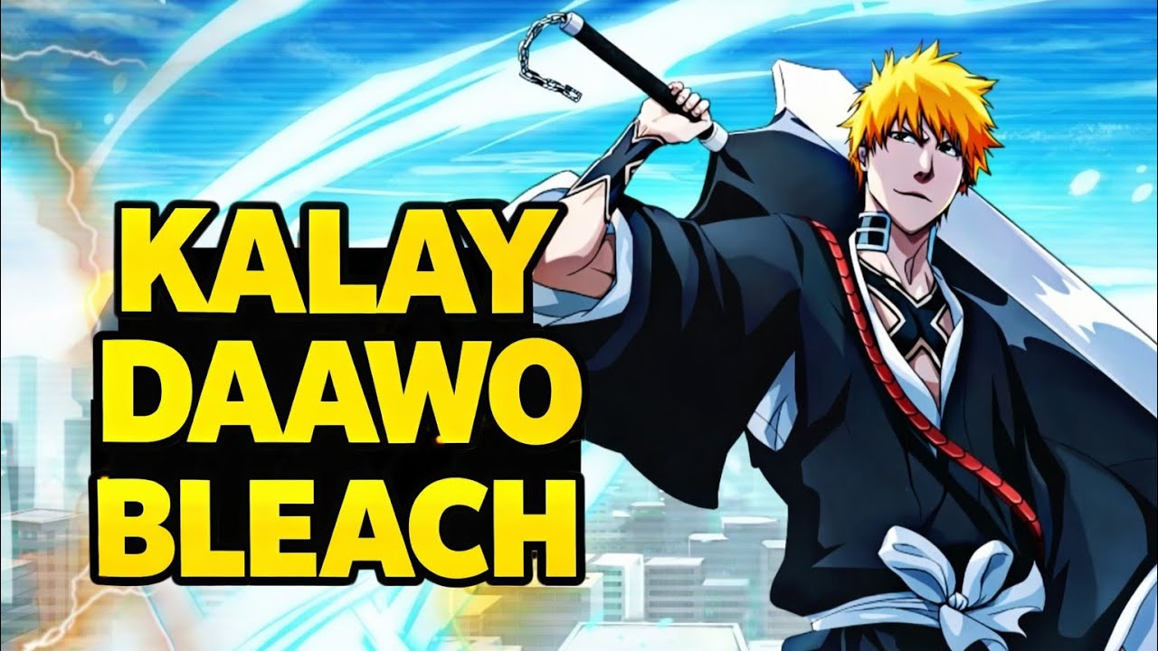 ICHIKU WUXUU HELAY AWOOD AAN CAADI AHAYN DAGAALYAHANKA BLEACH