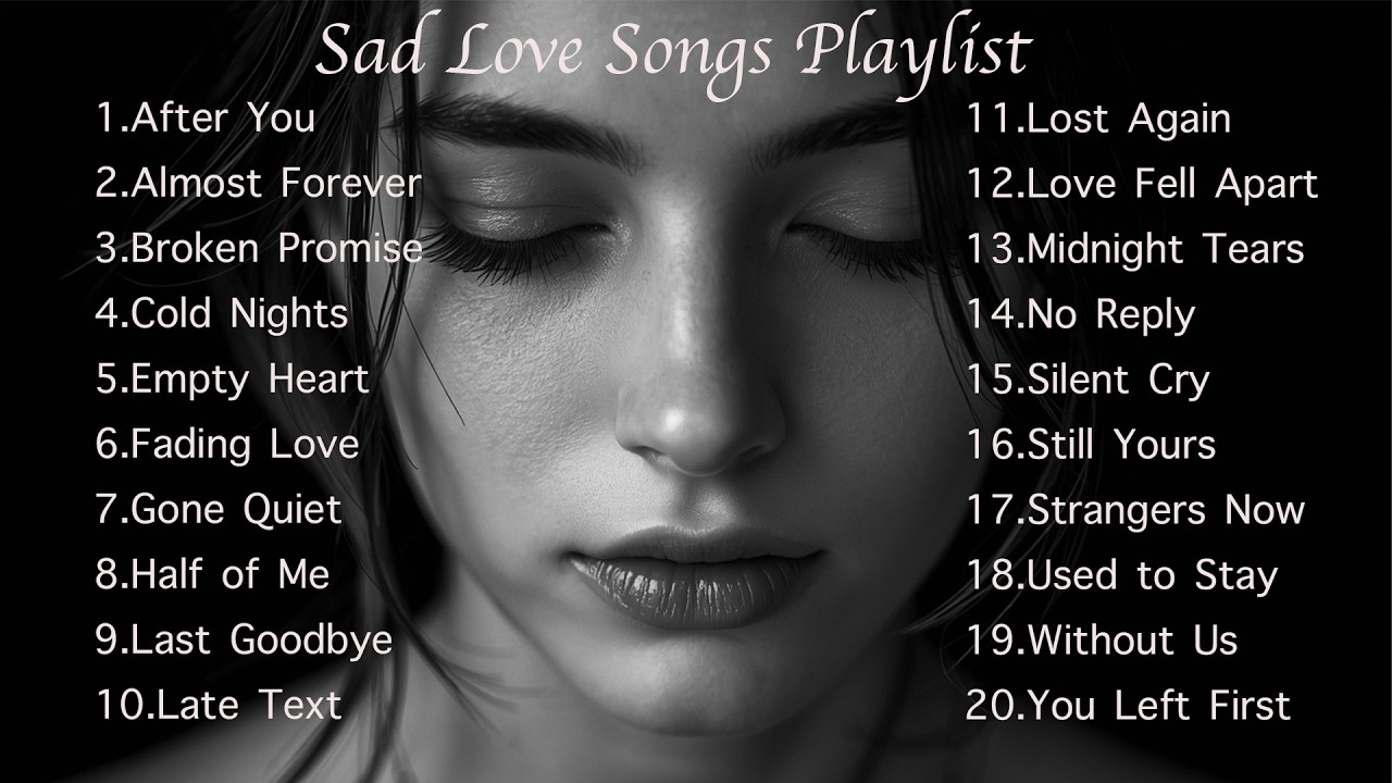 Sad Love Songs Playlist | Heartbreak Melodies That Make You Cry | Deep Feelings Music