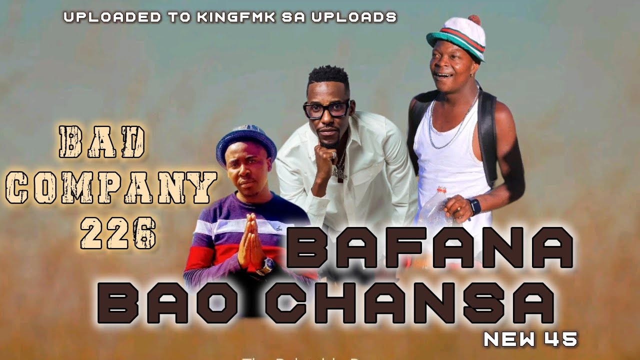 BA CHANCER BAFANA NEW 45 / BAD COMPANY 226 X MAZENZELA