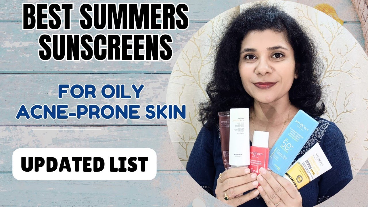 5 Summer sunscreens for oily acne prone sensitive skin | Summer Sunscreens