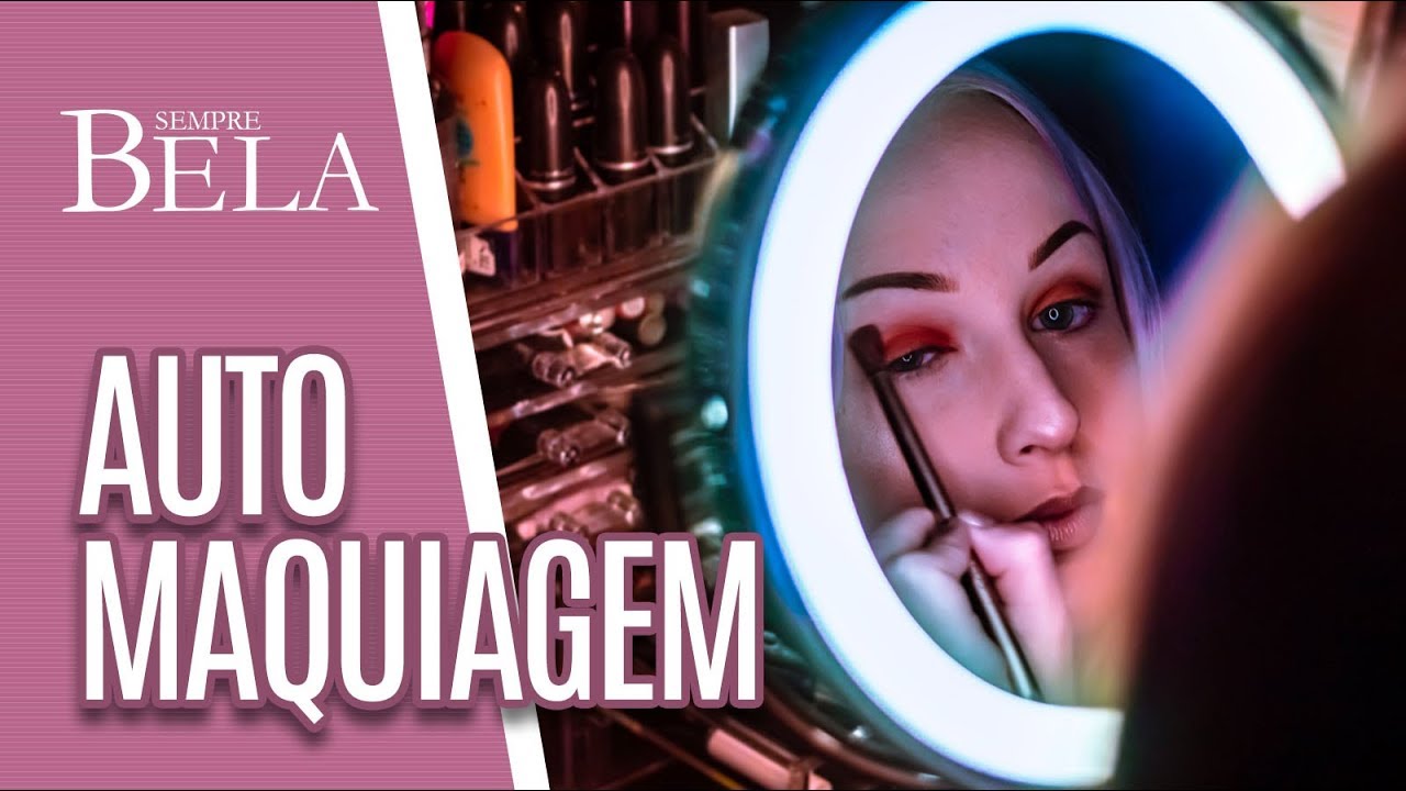 Auto maquiagem: Como me maquiar sozinha? - Sempre Bela (07/07/19)