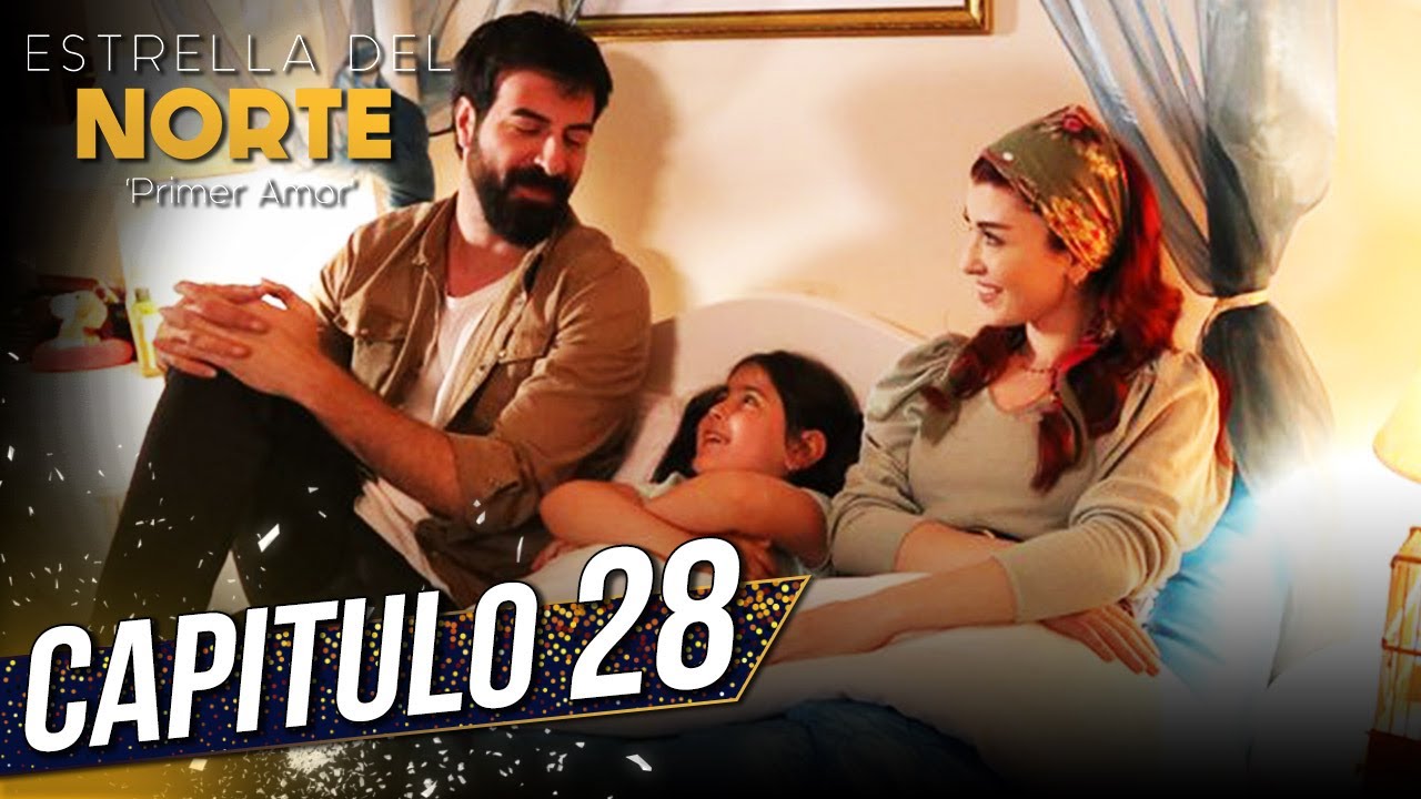 Estrella Del Norte Primer Amor | Capitulo 28 | Kuzey Yıldızı İlk Aşk (SUBTITULO ESPA&Ntilde;OL)