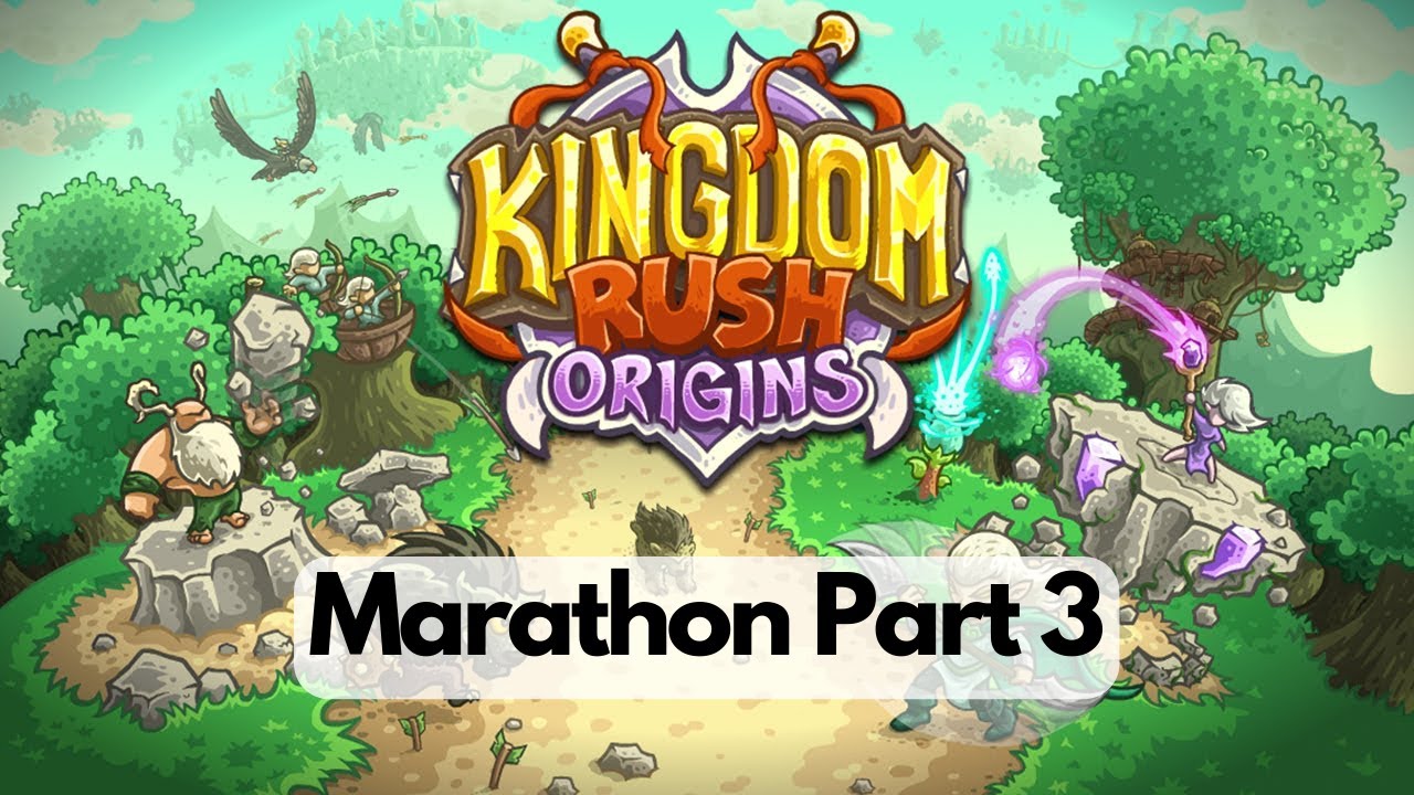 [Marathon] Kingdom Rush Origin Part 3