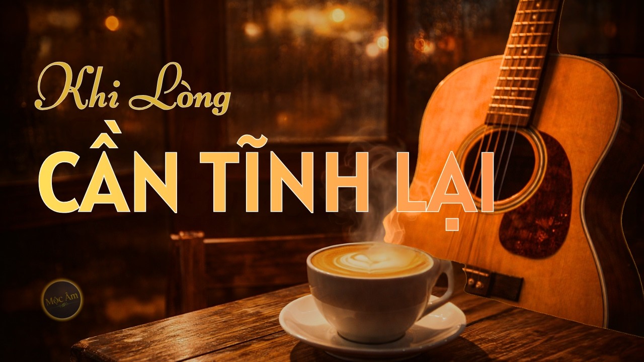 Khi Lòng Cần Tĩnh Lại ☕ Guitar Phòng Trà Không Lời | Nhạc Nhẹ Cho Tâm Trí Bình Yên