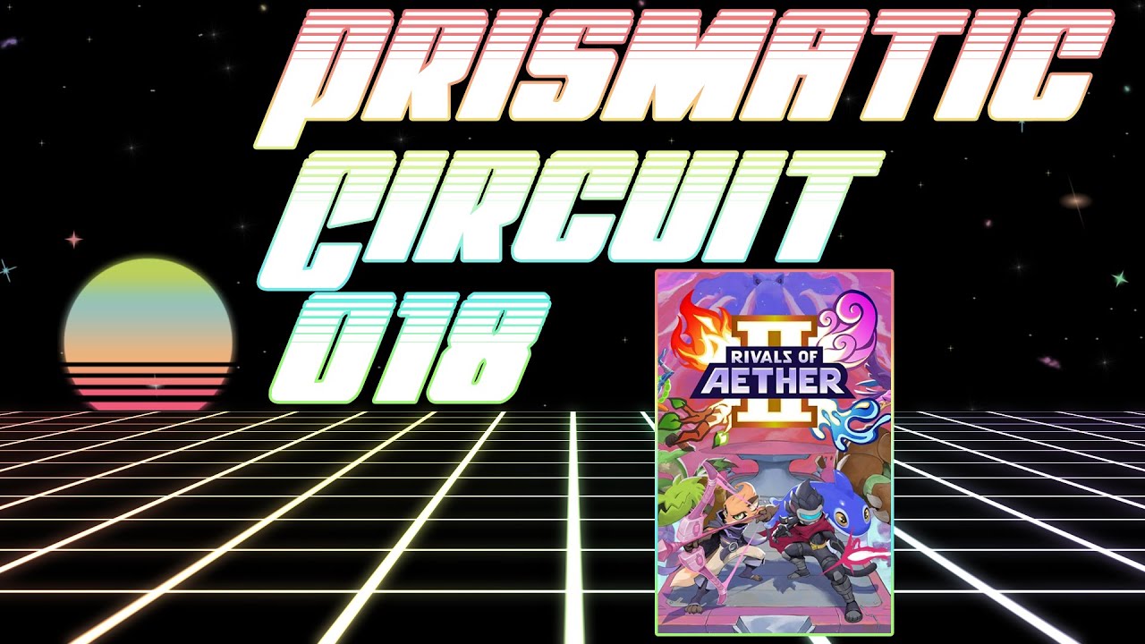 Prismatic Circuit: Episode 018