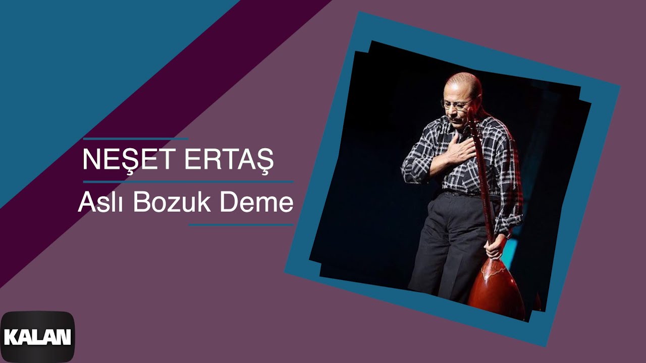 Neşet Ertaş - Aslı Bozuk Deme I Hata Benim © 2000 Kalan Müzik
