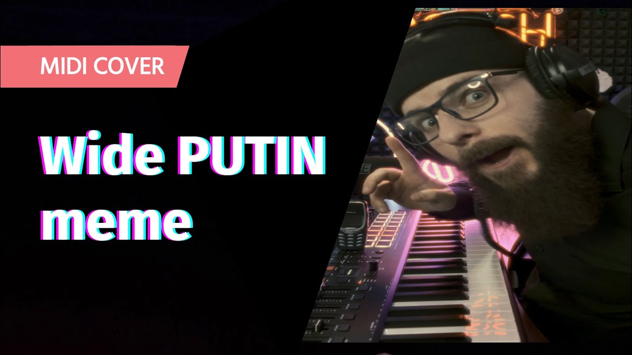 Wide PUTIN meme song!