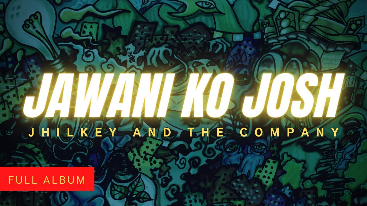 JAWANI KO JOSH. FULL ALBUM. Jhilkey and The Company.