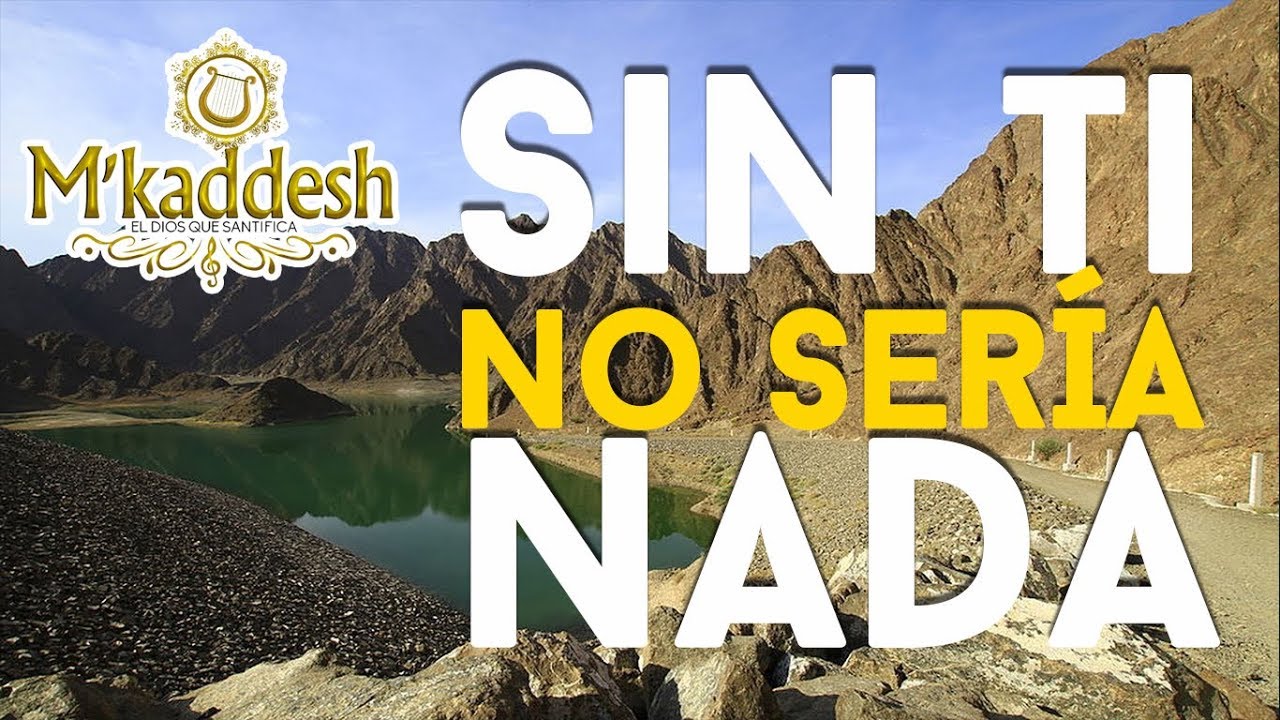 M'Kaddesh - Sin Ti No Sería Nada [Adoración Solo Quiero Decirte Te Amo]