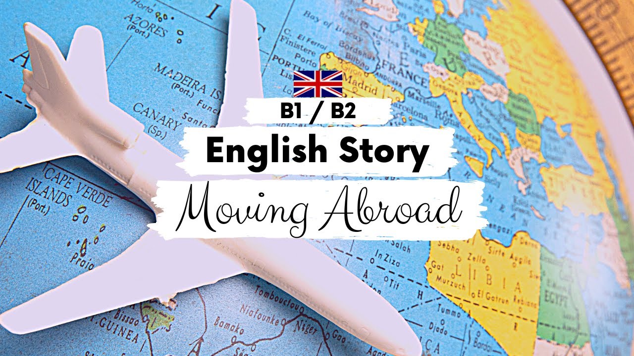INTERMEDIATE ENGLISH STORY ✈️ Moving Abroad 🏡  B1 - B2 | Level 4 - 5 | English Listening Practice
