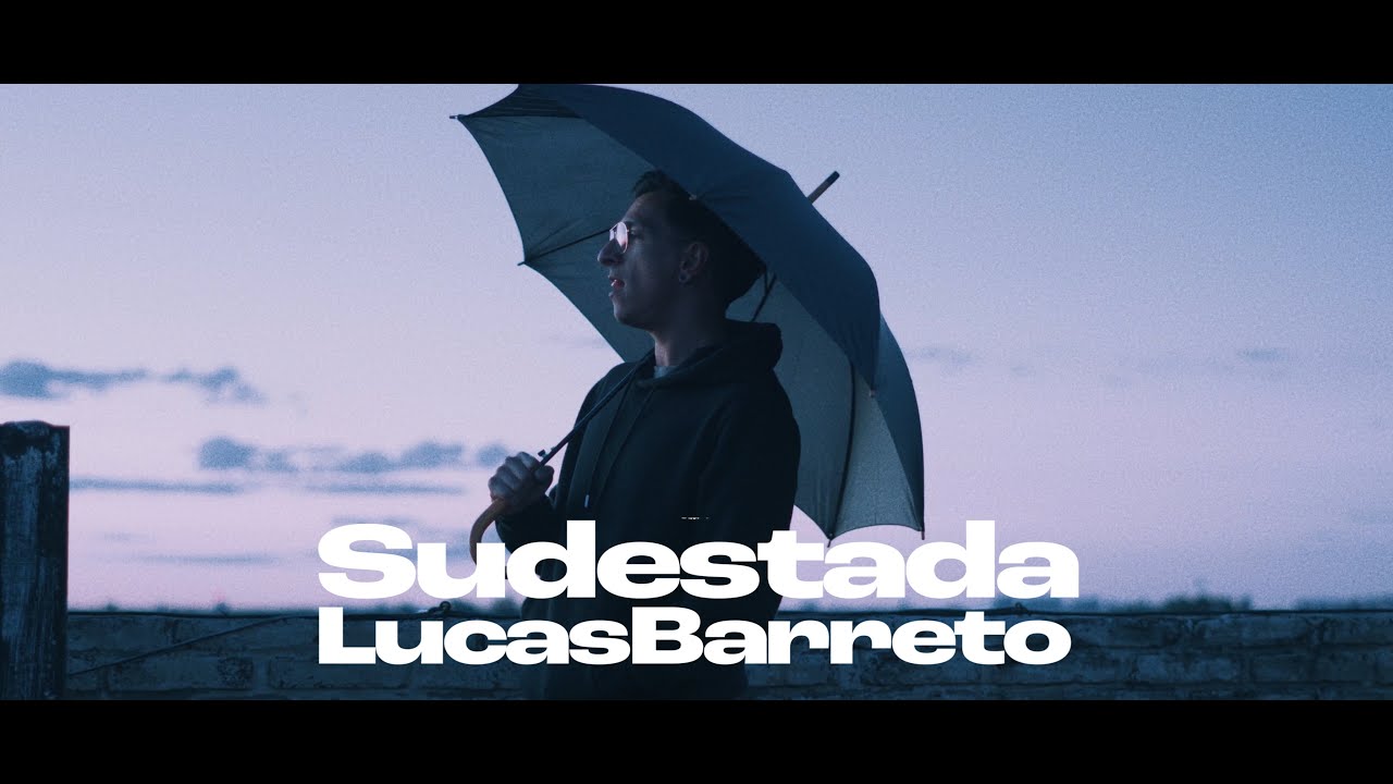 SUDESTADA | Lucas Barreto | Videoclip