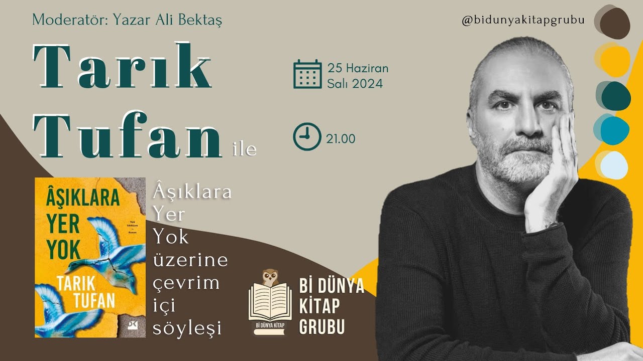 Tarık Tufan ile Âşıklara Yer Yok kitabı üzerine çevrim içi söyleşimiz - 25 Haziran 2024