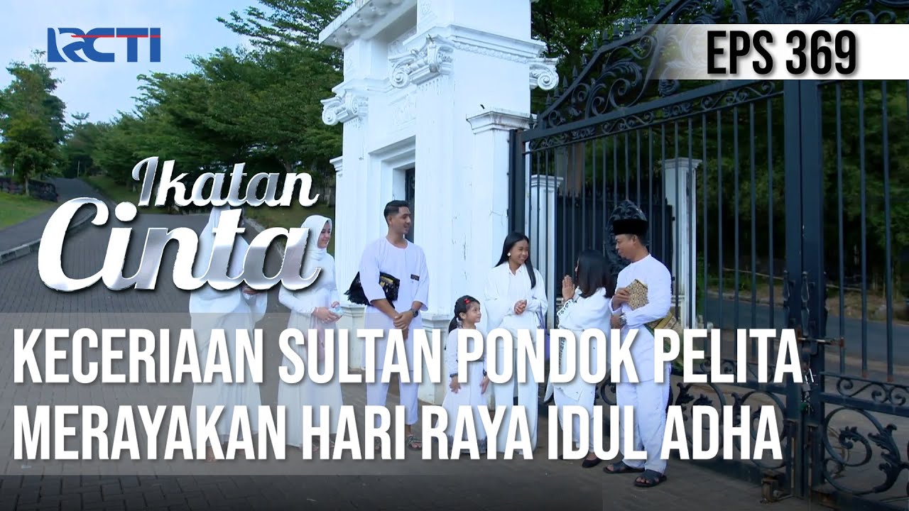 IKATAN CINTA - BIKIN ADEM😊😊 Keceriaan Keluarga Alfahri Dihari Raya Idul Adha👨‍👩‍👦