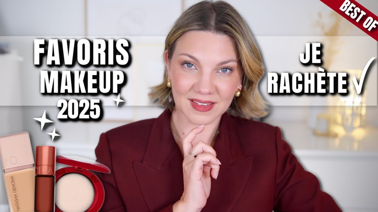 BEST OF 2025 🔥 | Favoris maquillage luxe : Je les rachète les yeux fermés!