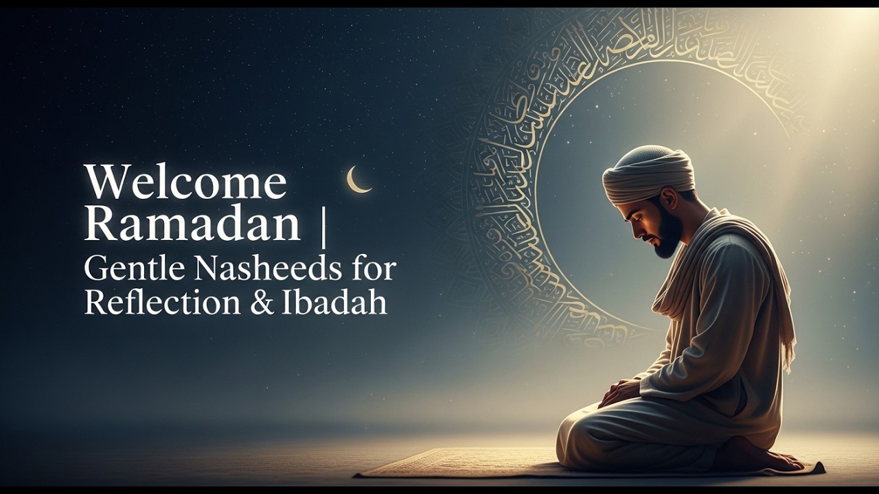 Welcome Ramadan 🌙 | Peaceful Nasheeds & Dhikr for a Blessed Month