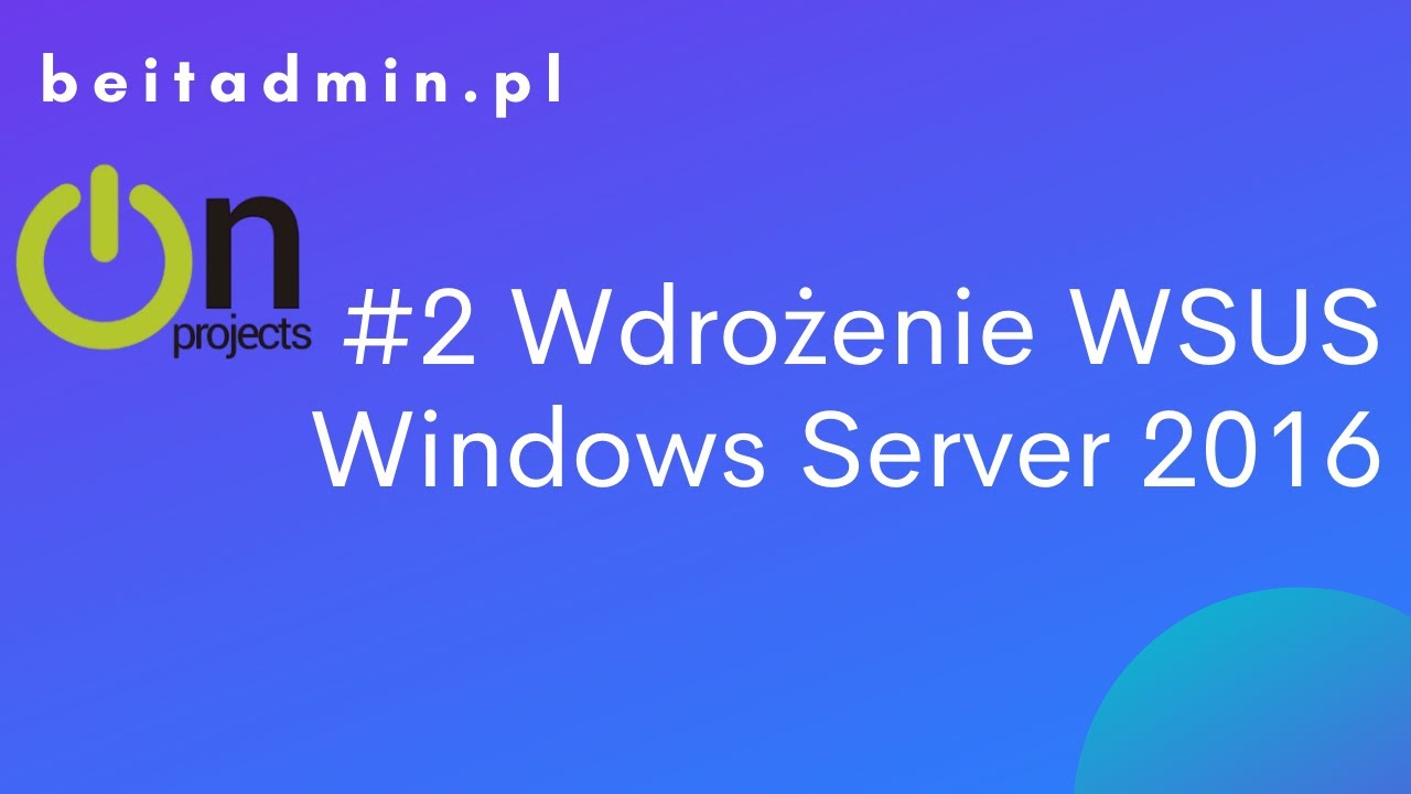 #11 WSUS - Implementation of the Windows Server 2016 Automatic Update System | Polish Lektor
