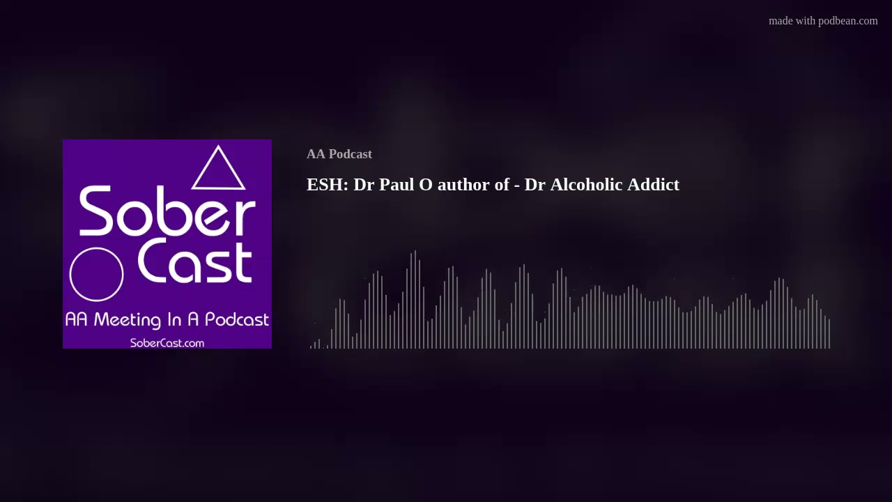 ESH: Dr Paul O author of - Dr Alcoholic Addict