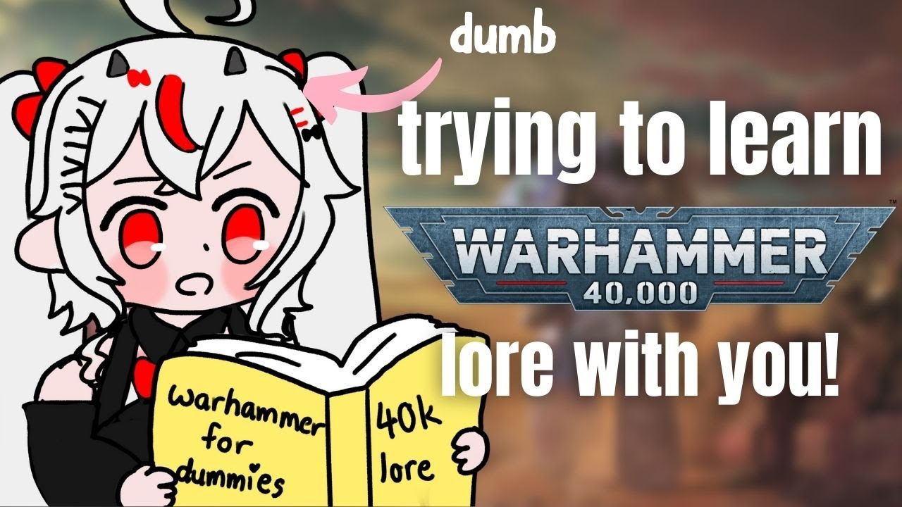 Vtuber tries to learn Warhammer 40K with chu! Please help me!!!