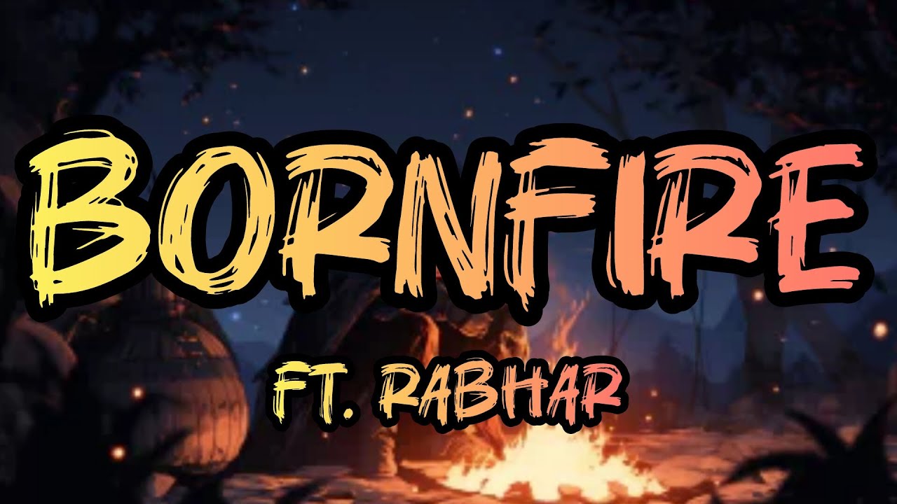Bornfire Song 🎵 || FT. Rabhar || Lyrics Video song || #music #song #viral #viralvideo #bornfire 