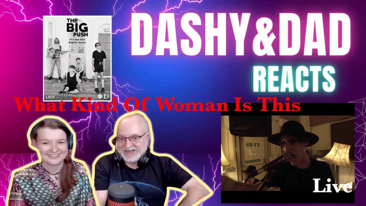 𝑺𝑶 𝑪𝑹𝑬𝑨𝑻𝑰𝑽𝑬! DAD & DAUGHTER FIRST TIME HEARING! - The Big Push  - What Kind Of Woman Is This (Live)