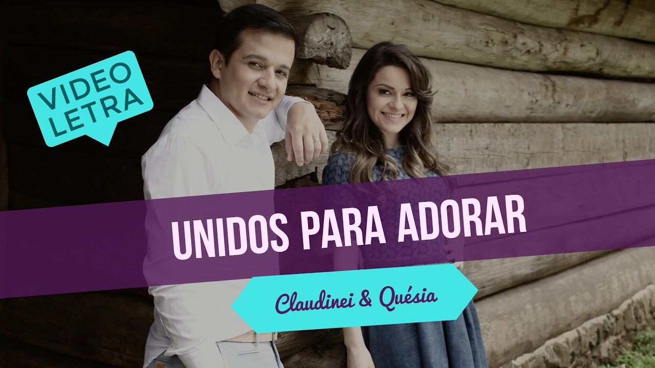 Unidos Para Adorar - Claudinei e Quésia (Video Letra)