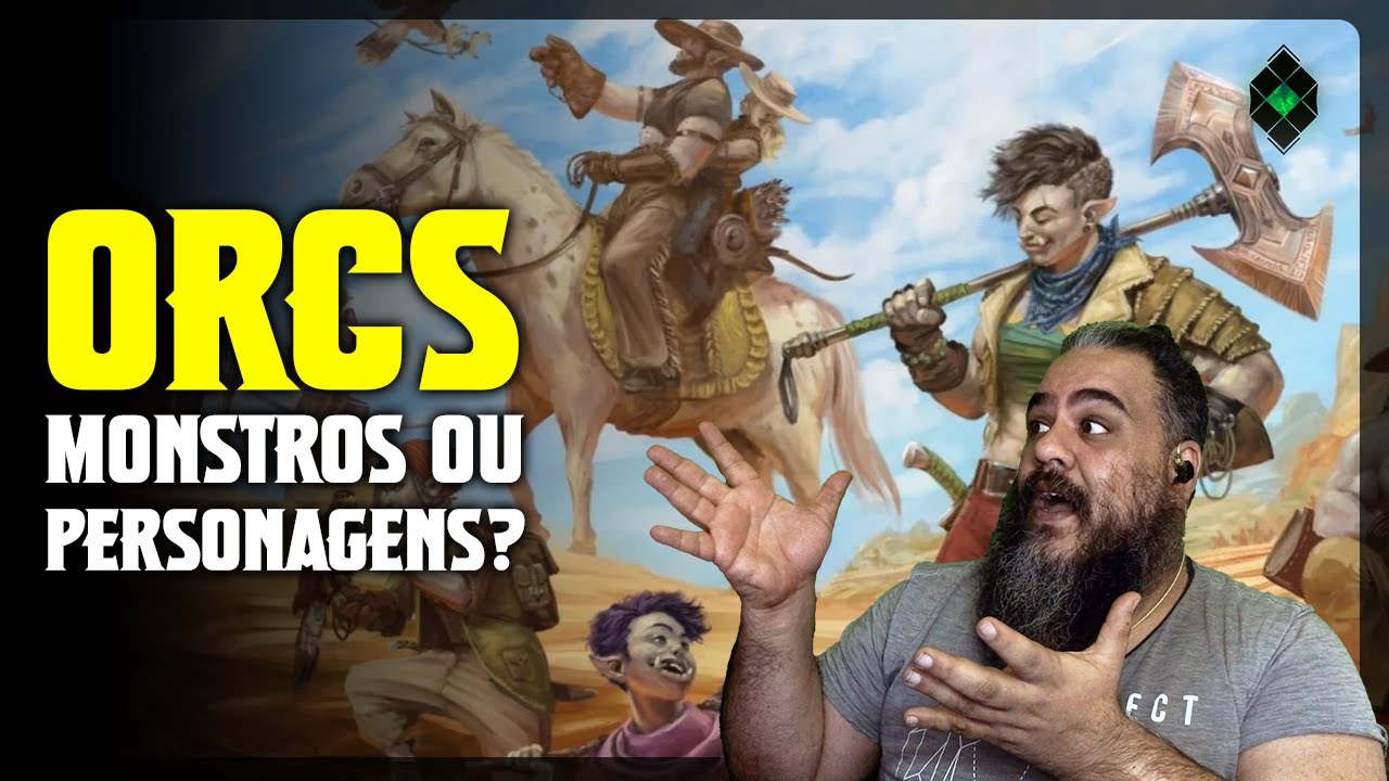 ORCS: MONSTROS OU PERSONAGENS? | DUNGEONS & DRAGONS