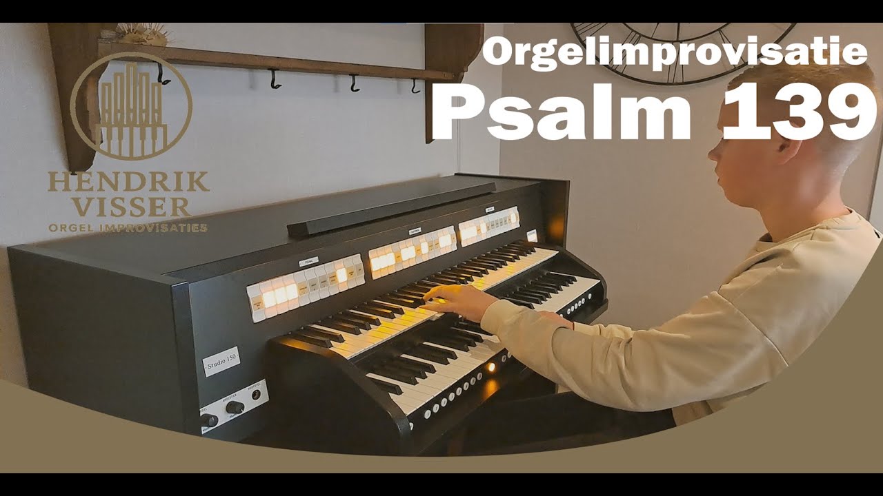 Orgelimprovisatie Psalm 139