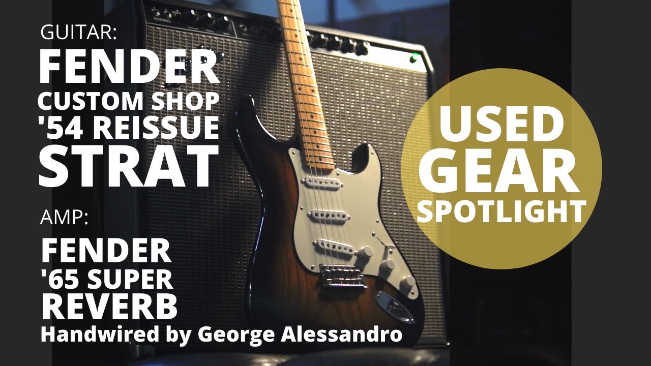 Fender CS '54 Reissue Strat into a Fender '65 Super Reverb Reissue Handwired by George Alessandro.