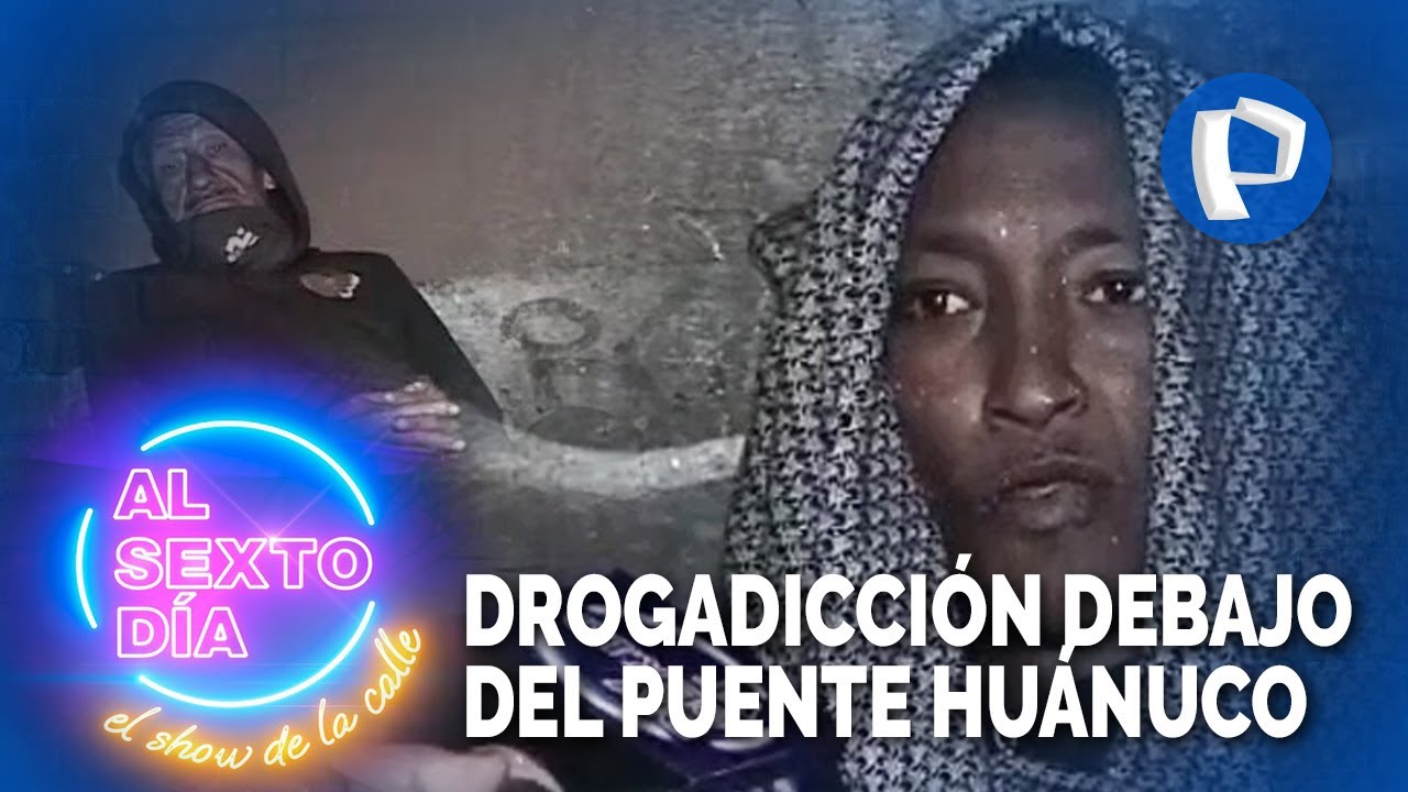 ¡Imágenes desgarradoras!: Mendigos y drogadicción debajo del puente Huánuco