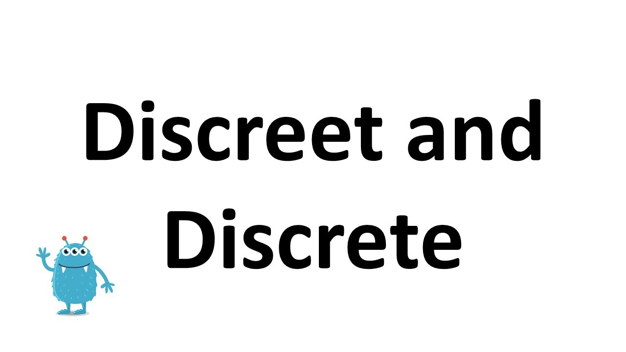 Discrete or Discreet?