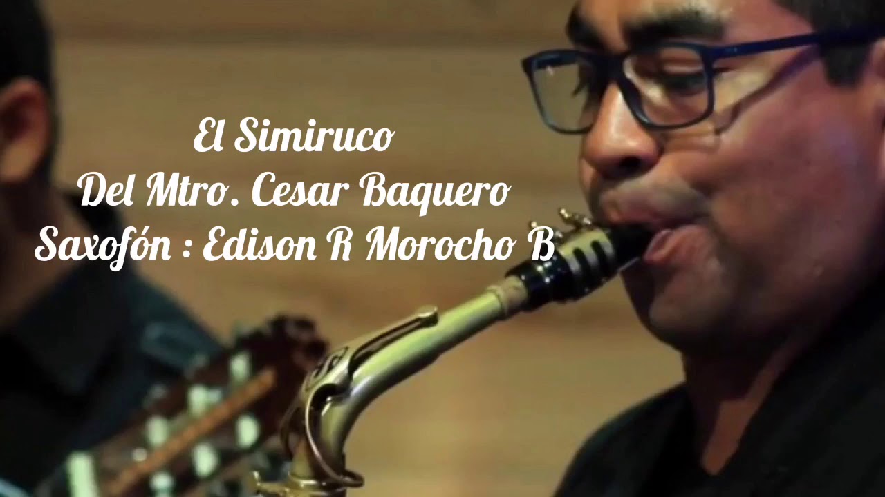 Saxofonista Ecuatoriano/ Edison R Morocho Bedoya / El Simiruco