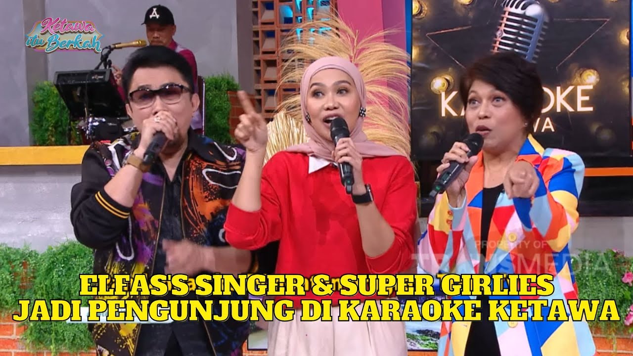 Elfas's Singer & Super Girlies Jadi Pengunjung Di Karaoke Ketawa | KETAWA ITU BERKAH (14/3/23) P1