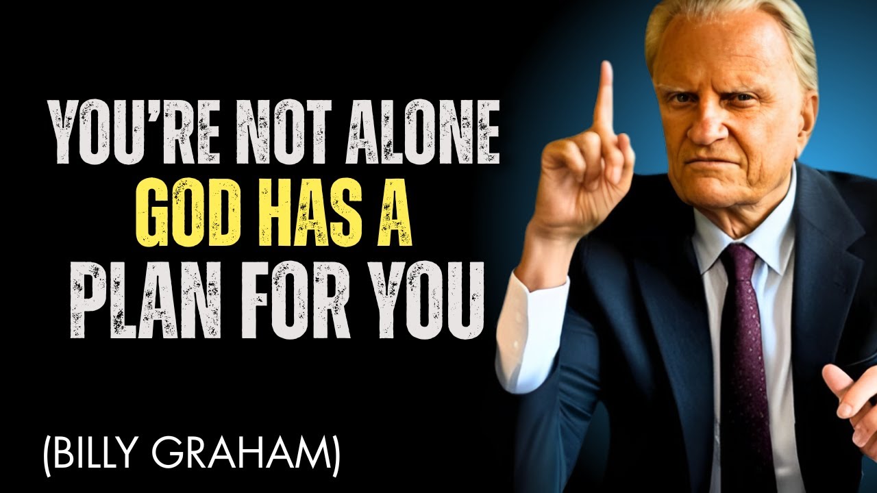 You’re Not Alone: God Has a Plan for You | Powerful Speech By Billy Graham