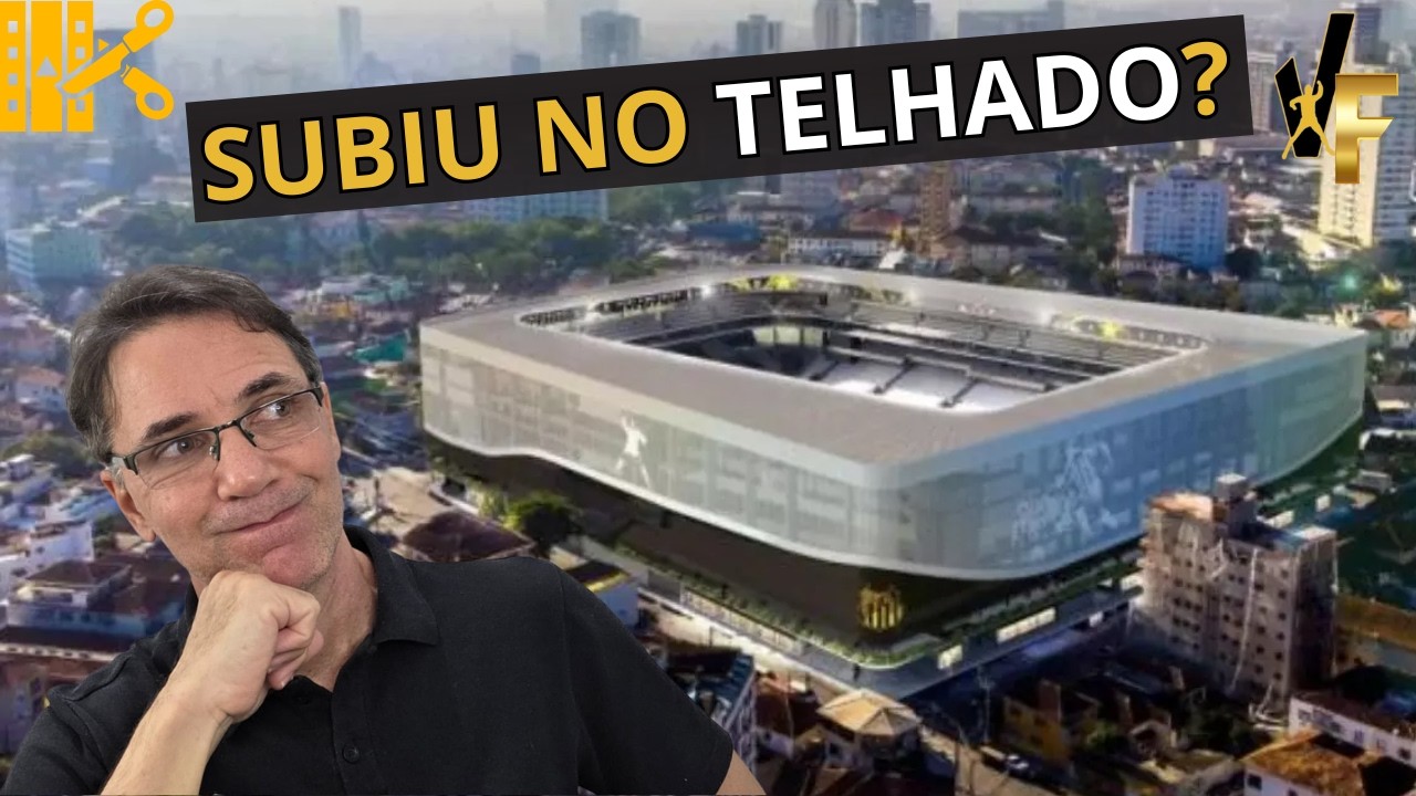 A NOVA ARENA DO SANTOS SUBIU NO TELHADO? - CORTE
