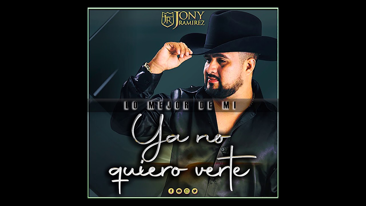Ya no quiero verte | Jony Ram&iacute;rez | Lo mejor de mi 2021