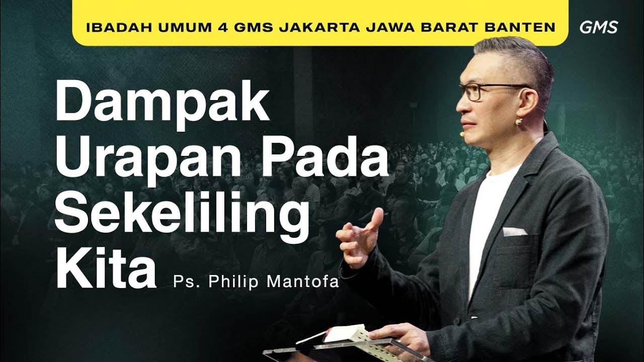 Dampak Urapan Pada Sekeliling Kita - Ps. Philip Mantofa (GMS Church)