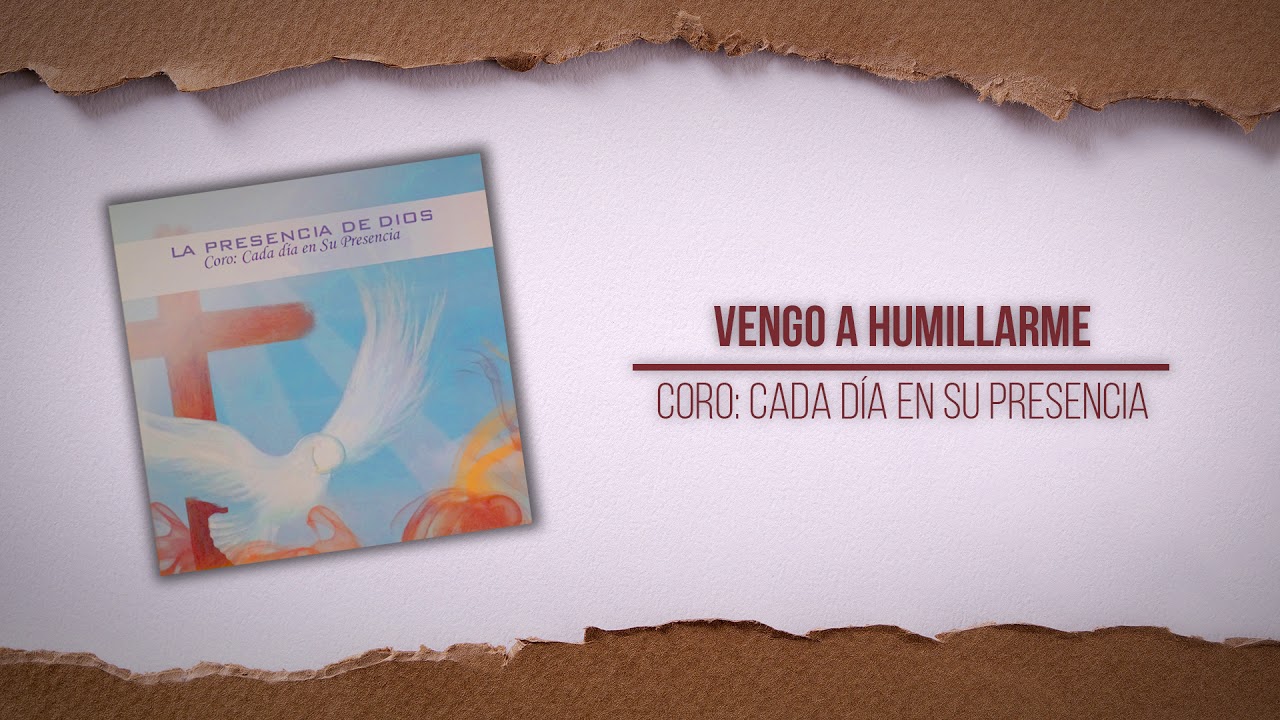 05 Vengo a humillarme. Centro Vida Nueva presenta al Coro de Cada Día en Su Presencia