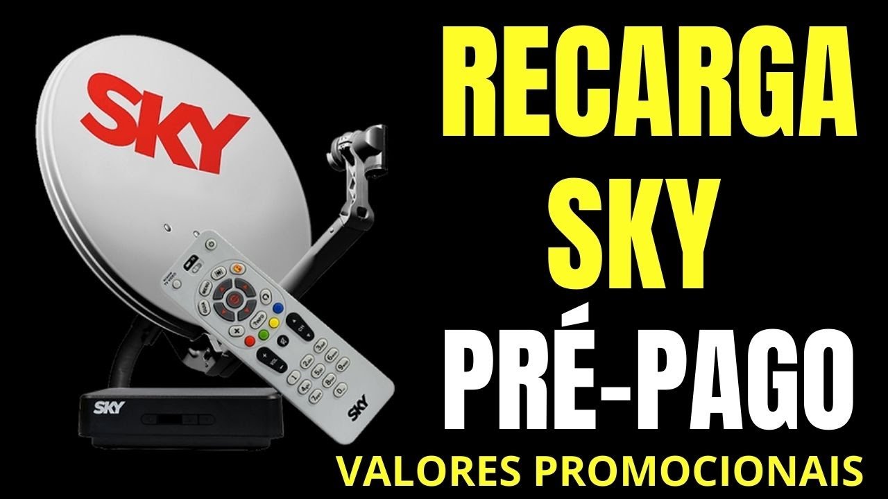 RECARGA SKY PR&Eacute; PAGO - Sua Sky TV Pr&eacute; Paga com Valores Promocionais