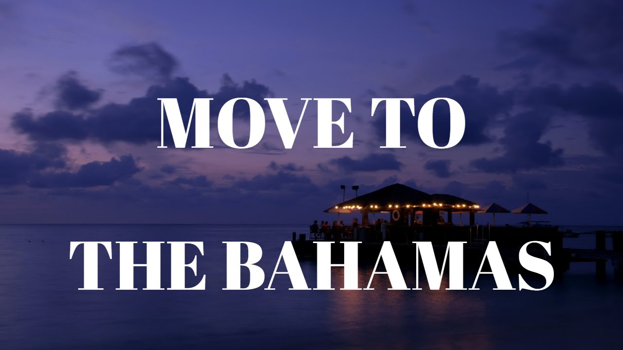 Move To the Bahamas - 10 Reasons Why You Should.