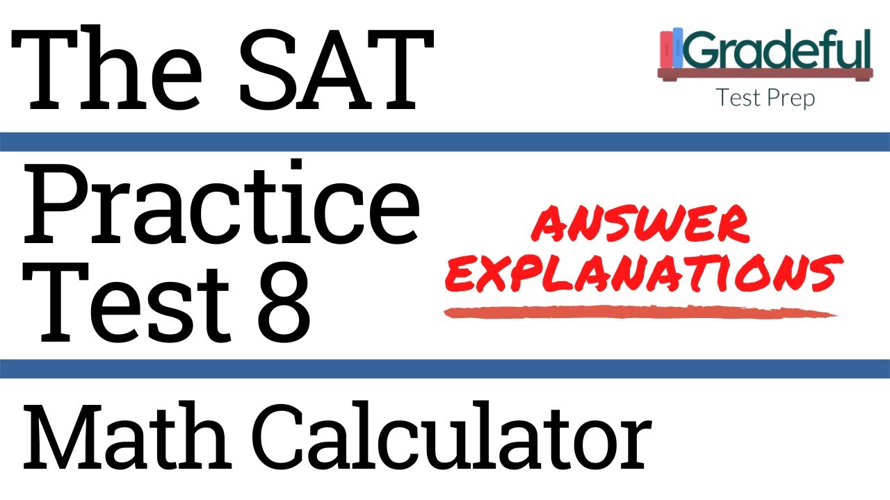 SAT Practice Test 8 Math Calculator (Section 4) Answer Explanations/Walkthrough – SAT Prep