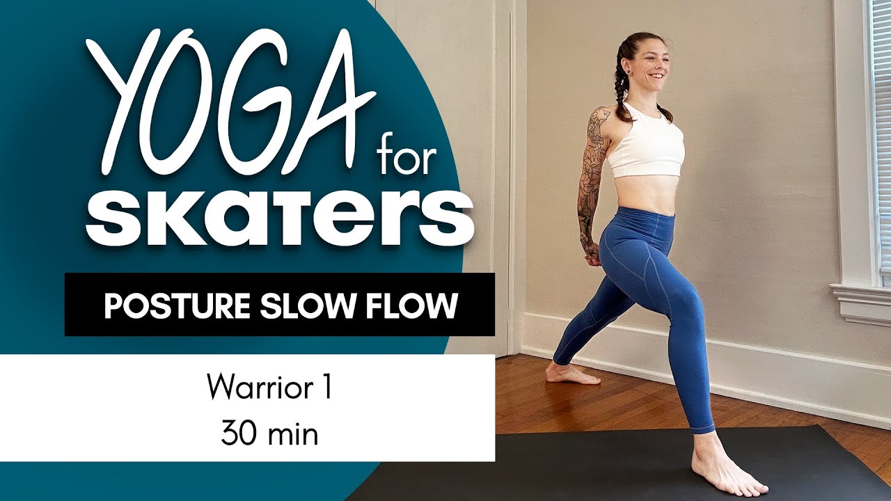 Posture Slow Flow: Warrior 1 | Yoga for Skaters | 30min