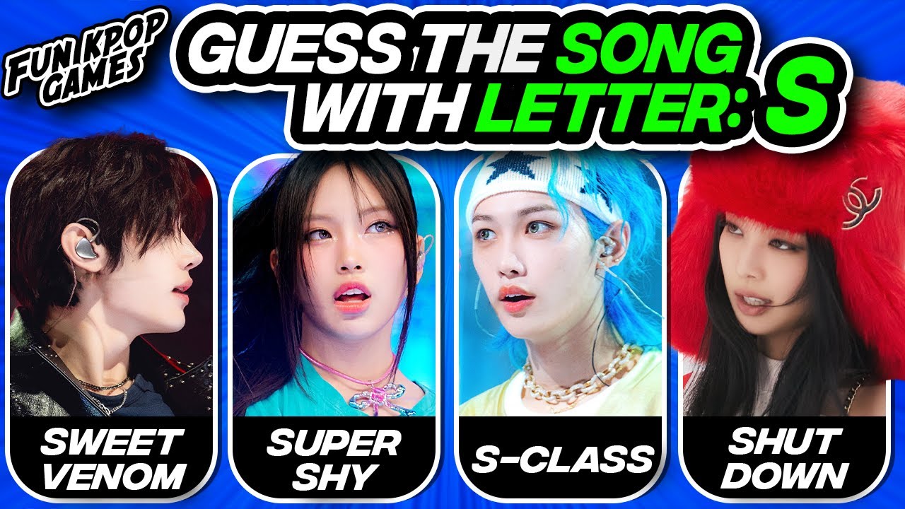 GUESS THE KPOP SONG WITH LETTER 